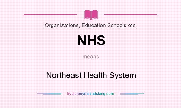 What does NHS mean? It stands for Northeast Health System