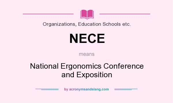 What does NECE mean? It stands for National Ergonomics Conference and Exposition