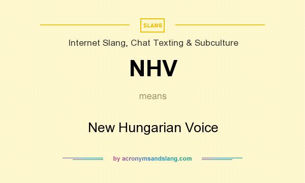 What does NHV mean? It stands for New Hungarian Voice