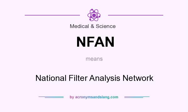 What does NFAN mean? It stands for National Filter Analysis Network