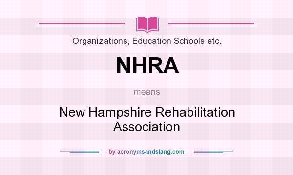 What does NHRA mean? It stands for New Hampshire Rehabilitation Association