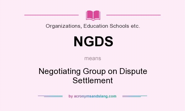 What does NGDS mean? It stands for Negotiating Group on Dispute Settlement