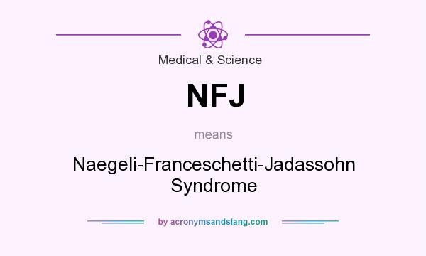 What does NFJ mean? It stands for Naegeli-Franceschetti-Jadassohn Syndrome