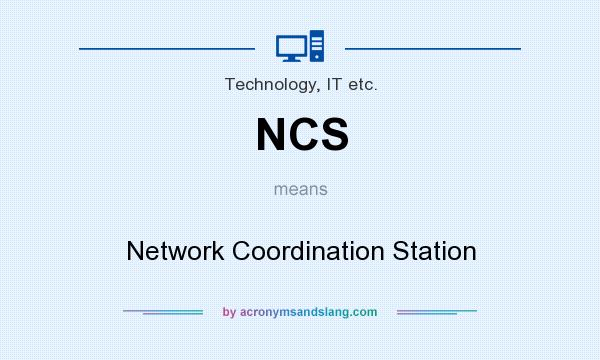 What does NCS mean? It stands for Network Coordination Station