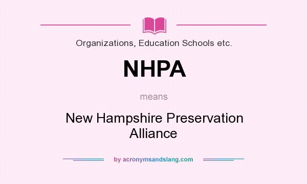 What does NHPA mean? It stands for New Hampshire Preservation Alliance