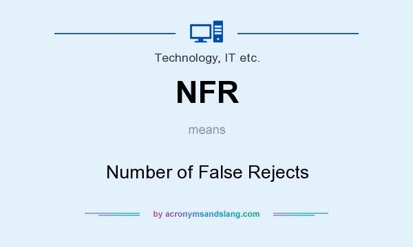 What does NFR mean? It stands for Number of False Rejects