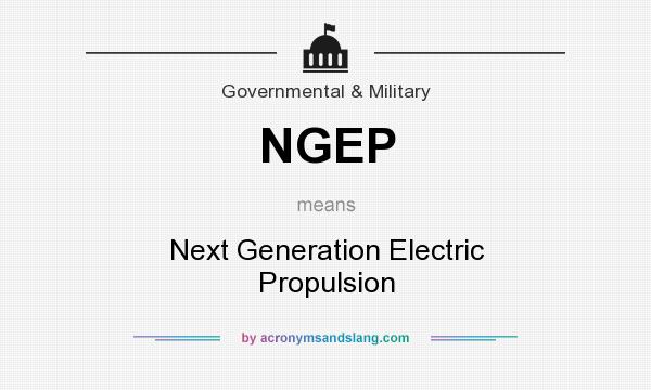 What does NGEP mean? It stands for Next Generation Electric Propulsion