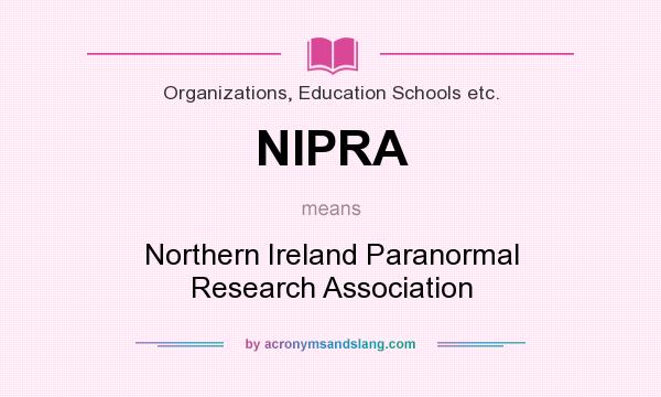 What does NIPRA mean? It stands for Northern Ireland Paranormal Research Association