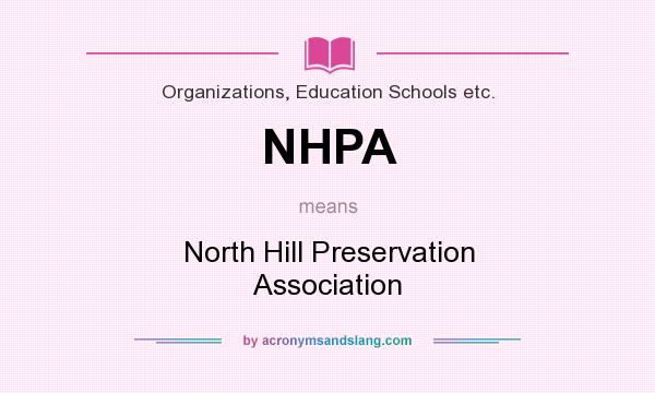 What does NHPA mean? It stands for North Hill Preservation Association
