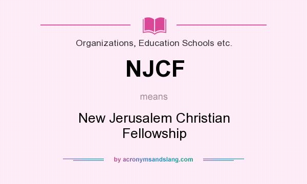 What does NJCF mean? It stands for New Jerusalem Christian Fellowship