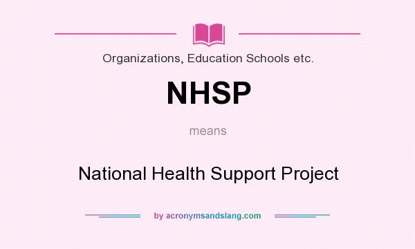 What does NHSP mean? It stands for National Health Support Project