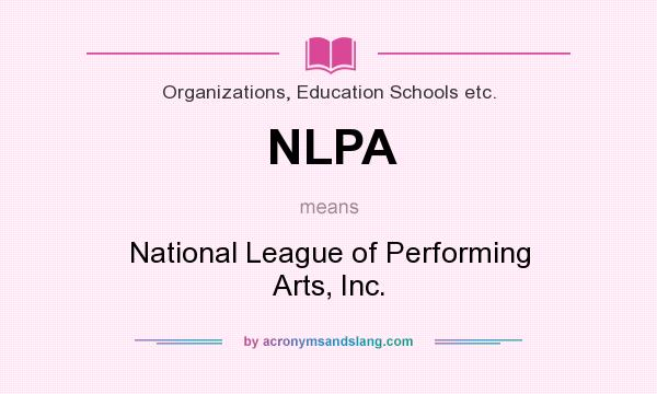 What does NLPA mean? It stands for National League of Performing Arts, Inc.