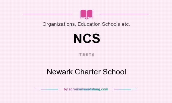 What does NCS mean? It stands for Newark Charter School