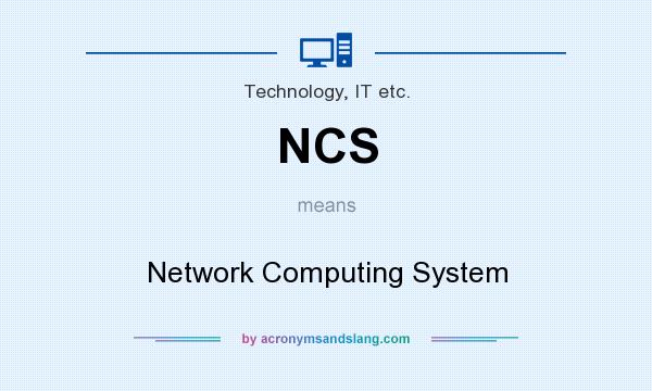 What does NCS mean? It stands for Network Computing System
