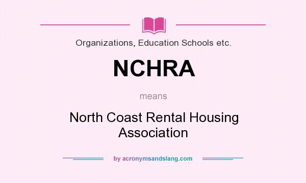 What does NCHRA mean? It stands for North Coast Rental Housing Association
