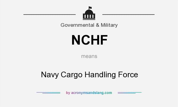 What does NCHF mean? It stands for Navy Cargo Handling Force