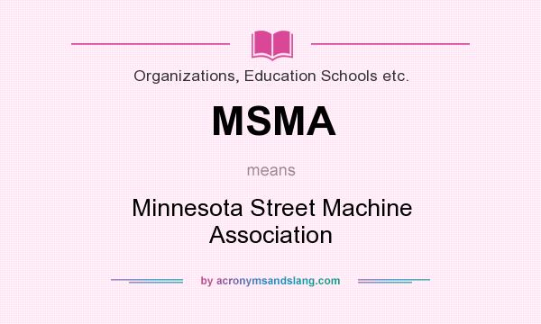 What does MSMA mean? It stands for Minnesota Street Machine Association