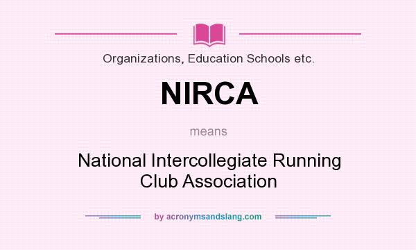 What does NIRCA mean? It stands for National Intercollegiate Running Club Association