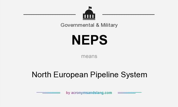 What does NEPS mean? It stands for North European Pipeline System