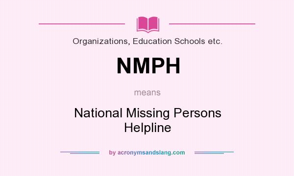 What does NMPH mean? It stands for National Missing Persons Helpline