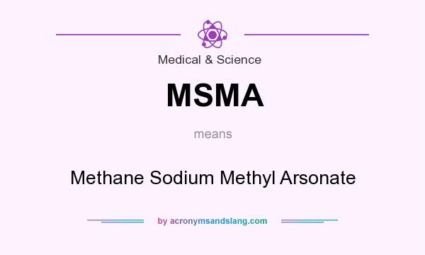 What does MSMA mean? It stands for Methane Sodium Methyl Arsonate
