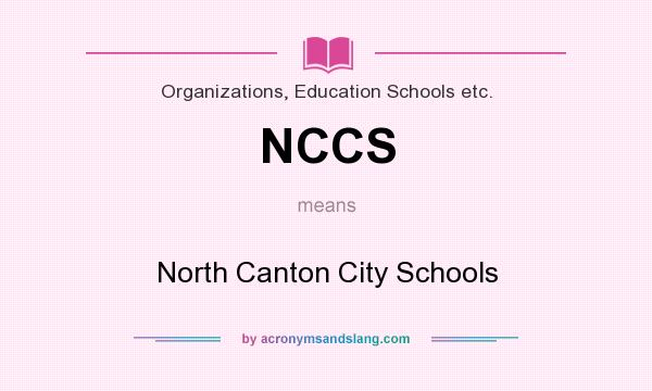 What does NCCS mean? It stands for North Canton City Schools