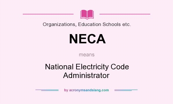 What does NECA mean? It stands for National Electricity Code Administrator