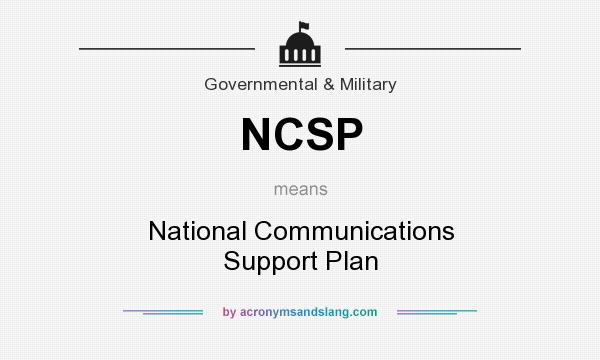 What does NCSP mean? It stands for National Communications Support Plan