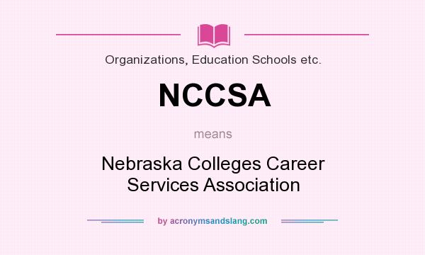 What does NCCSA mean? It stands for Nebraska Colleges Career Services Association