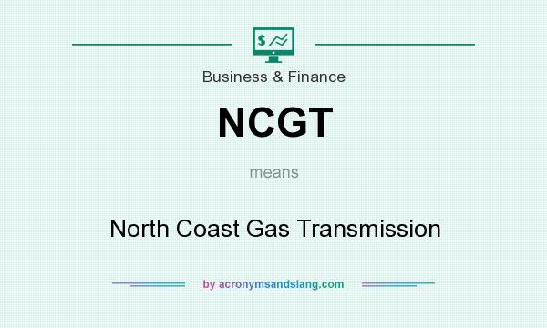 What does NCGT mean? It stands for North Coast Gas Transmission