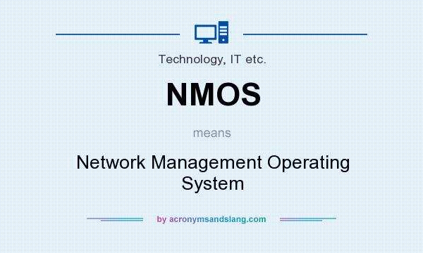 What does NMOS mean? It stands for Network Management Operating System