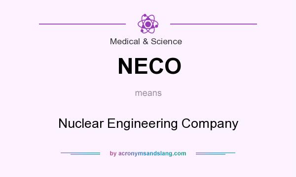 What does NECO mean? It stands for Nuclear Engineering Company