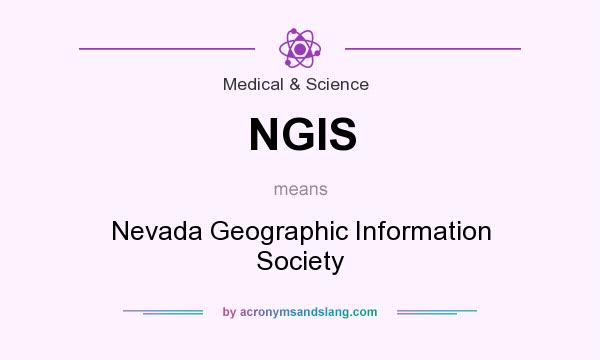 What does NGIS mean? It stands for Nevada Geographic Information Society