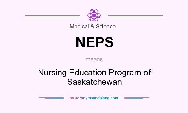 What does NEPS mean? It stands for Nursing Education Program of Saskatchewan