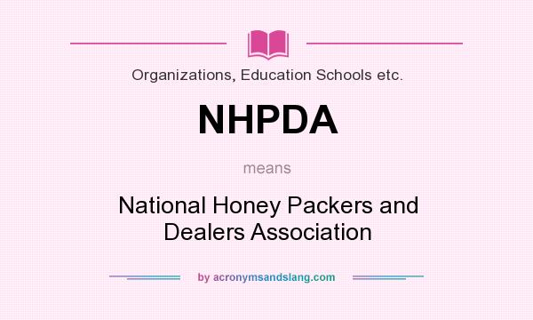 What does NHPDA mean? It stands for National Honey Packers and Dealers Association