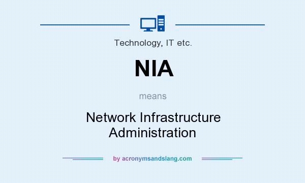 What does NIA mean? It stands for Network Infrastructure Administration