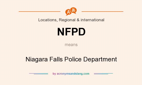 What does NFPD mean? It stands for Niagara Falls Police Department