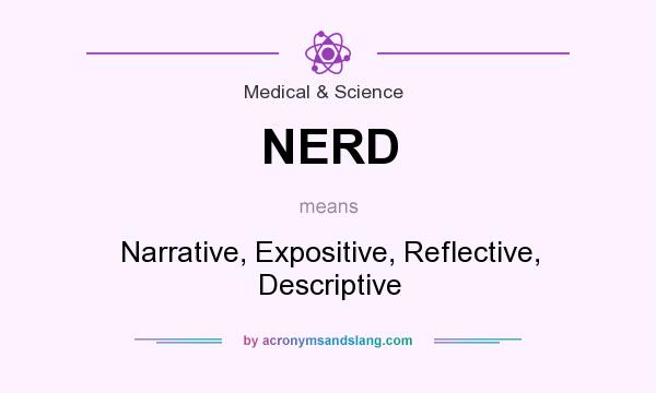 What does NERD mean? It stands for Narrative, Expositive, Reflective, Descriptive