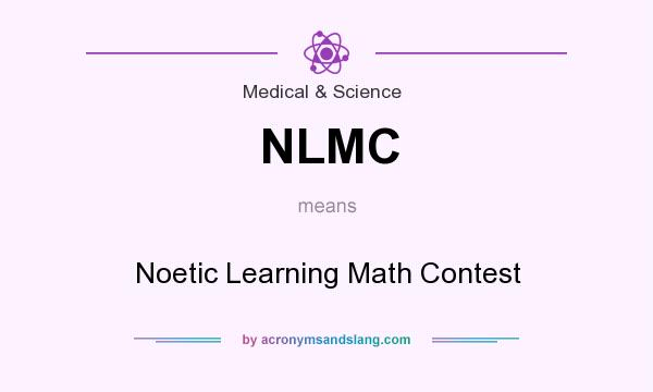 What does NLMC mean? It stands for Noetic Learning Math Contest