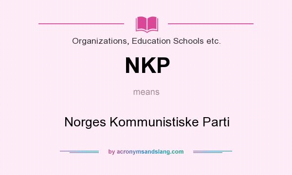 What does NKP mean? It stands for Norges Kommunistiske Parti