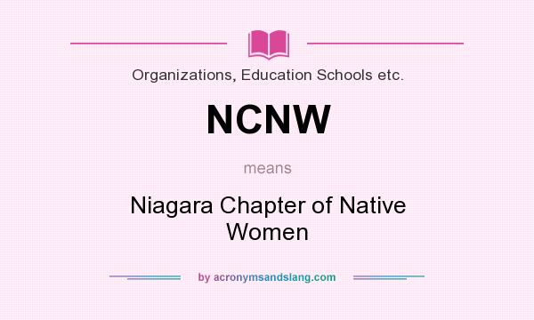 What does NCNW mean? It stands for Niagara Chapter of Native Women