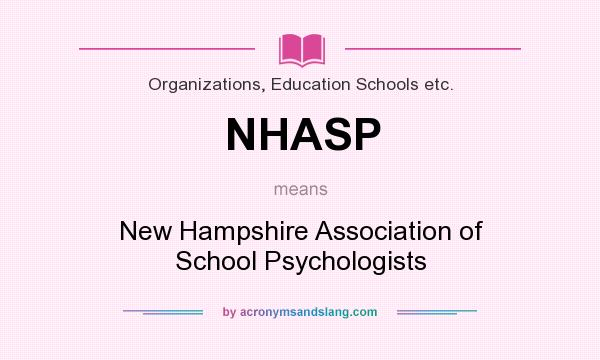 What does NHASP mean? It stands for New Hampshire Association of School Psychologists
