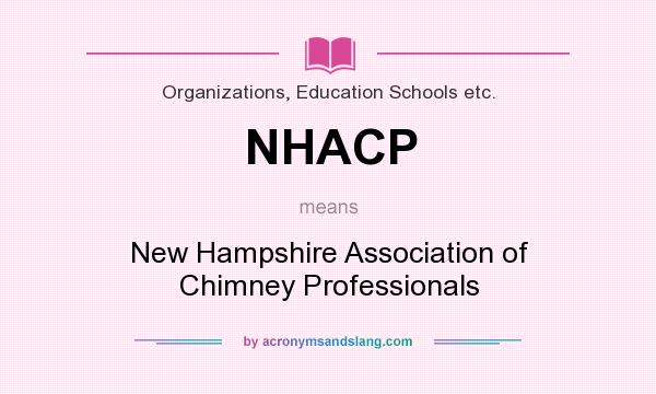 What does NHACP mean? It stands for New Hampshire Association of Chimney Professionals