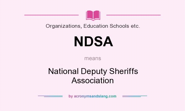 What does NDSA mean? It stands for National Deputy Sheriffs Association