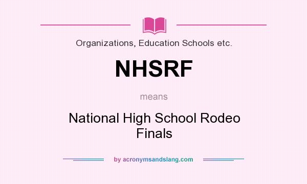 What does NHSRF mean? It stands for National High School Rodeo Finals