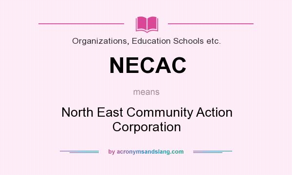 What does NECAC mean? It stands for North East Community Action Corporation