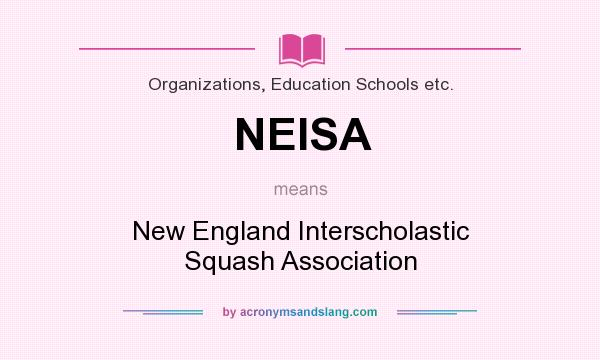 What does NEISA mean? It stands for New England Interscholastic Squash Association