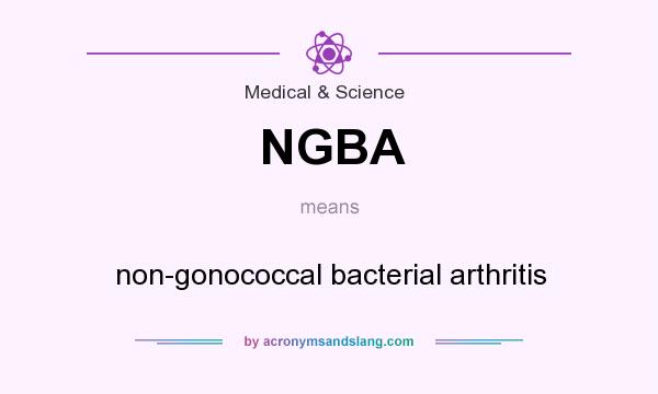 What does NGBA mean? It stands for non-gonococcal bacterial arthritis