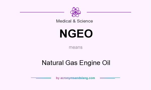 What does NGEO mean? It stands for Natural Gas Engine Oil