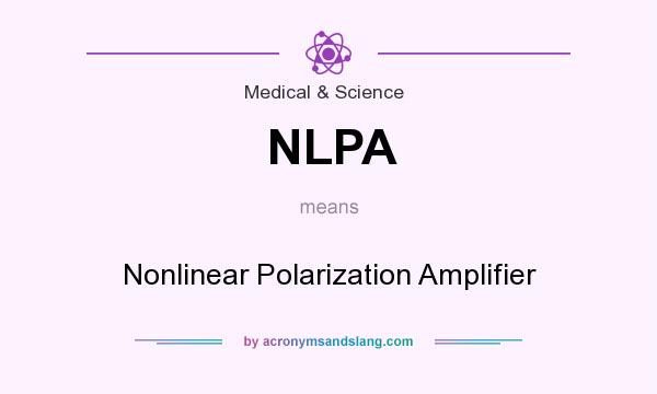 What does NLPA mean? It stands for Nonlinear Polarization Amplifier